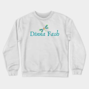 Dinna Fash Do Not Worry Scottish Saying Shirt Crewneck Sweatshirt